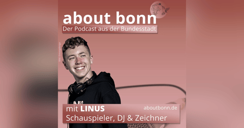 Bonn als wunderschöne Bühne… (mit Linus Moog, Schauspieler, DJ und Zeichner) Bonn als wunderschöne Bühne… (mit Linus Moog, Schauspieler, DJ und Zeichner)