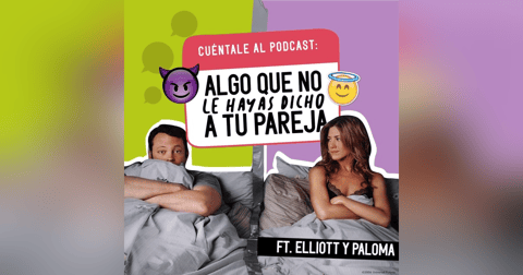 24. Algo que NO le hayas dicho a tu PAREJA (Ft. Elliott & Paloma) 24. Algo que NO le hayas dicho a tu PAREJA (Ft. Elliott & Paloma)