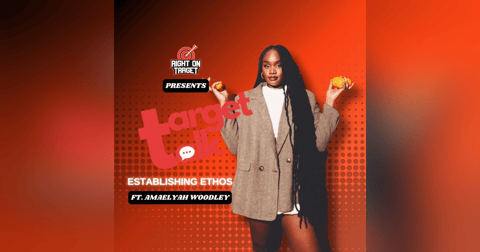 Target Talk - “Establishing Ethos” featuring Amaelyah Woodley Target Talk - “Establishing Ethos” featuring Amaelyah Woodley