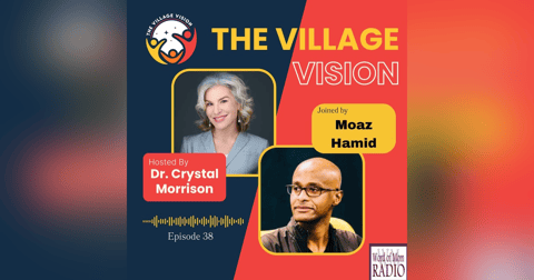 Moaz Hamid Joins Dr. Crystal Morrison on The Village Vision Podcast Moaz Hamid Joins Dr. Crystal Morrison on The Village Vision Podcast