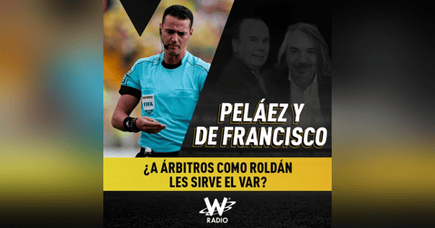 ¿A árbitros como Roldan les sirve el VAR? ¿A árbitros como Roldan les sirve el VAR?