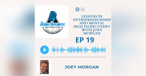 Lessons in Entrepreneurship and Mental Health Recovery with Joey Morgan Lessons in Entrepreneurship and Mental Health Recovery with Joey Morgan