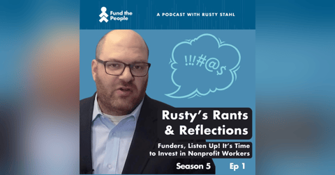 Funders, Listen Up! It’s Time to Invest in Nonprofit Workers Funders, Listen Up! It’s Time to Invest in Nonprofit Workers