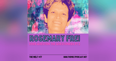 Rosemary Frei | Even Question the Questioners Pt. 2 Rosemary Frei | Even Question the Questioners Pt. 2