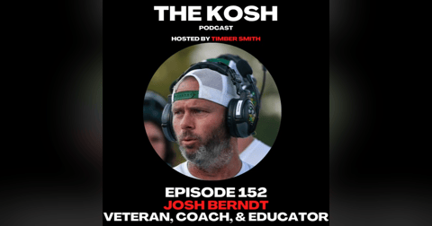 Episode 152: Josh Berndt- Veteran, Coach, & Educator Episode 152: Josh Berndt- Veteran, Coach, & Educator