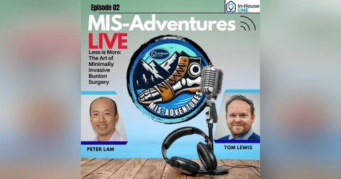 MIS-Adventures S2.E41 - Peter Lam & Tom Lewis - Less is More: The Art of Minimally Invasive Bunion Surgery MIS-Adventures S2.E41 - Peter Lam & Tom Lewis - Less is More: The Art of Minimally Invasive Bunion Surgery