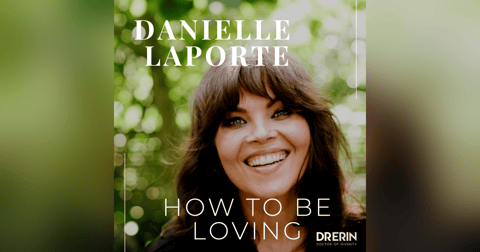 Danielle LaPorte | How to Be Loving | Cancel Culture & Beyond Trauma Danielle LaPorte | How to Be Loving | Cancel Culture & Beyond Trauma