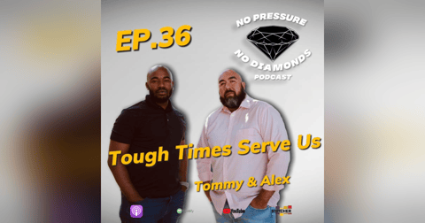 EP.36 Tough Times Serve Us EP.36 Tough Times Serve Us