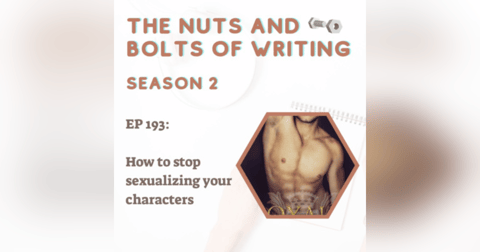 EP 193: How to stop sexualizing your characters EP 193: How to stop sexualizing your characters