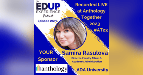 676: LIVE from Anthology Together 2023 #AT23 - with Samira Rasulova, Director, Faculty Affairs & Academic Administration at ADA University 676: LIVE from Anthology Together 2023 #AT23 - with Samira Rasulova, Director, Faculty Affairs & Academic Administration at ADA University