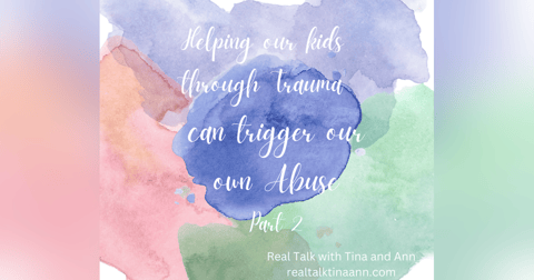 Helping our Kids Through Trauma can Trigger Our Own Abuse Part 2 Helping our Kids Through Trauma can Trigger Our Own Abuse Part 2