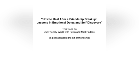 How to Heal After a Friendship Breakup Lessons in Emotional Detox and Self-Discovery How to Heal After a Friendship Breakup Lessons in Emotional Detox and Self-Discovery