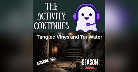 164: Tangled Vines and Tar Water 164: Tangled Vines and Tar Water
