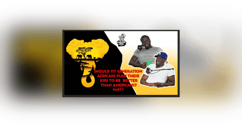 Should 1st Generation Africans Push Their Kids To Be Better Than Americans? Should 1st Generation Africans Push Their Kids To Be Better Than Americans?