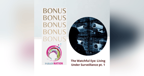BONUS EPISODE PREVIEW: The Watchful Eye: Living Under Surveillance pt. 1 BONUS EPISODE PREVIEW: The Watchful Eye: Living Under Surveillance pt. 1
