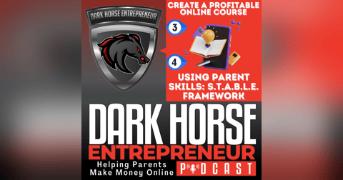 EP 498 Transform Your Parent Teaching Skills Into Course Content: STABLE Framework Steps 3 & 4 EP 498 Transform Your Parent Teaching Skills Into Course Content: STABLE Framework Steps 3 & 4