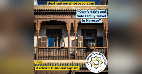 Comfortable and Safe Family Travel in Morocco Comfortable and Safe Family Travel in Morocco