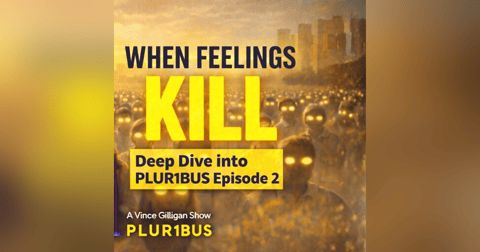 When Feelings Kill | Pluribus Episode 2 Deep Dive When Feelings Kill | Pluribus Episode 2 Deep Dive