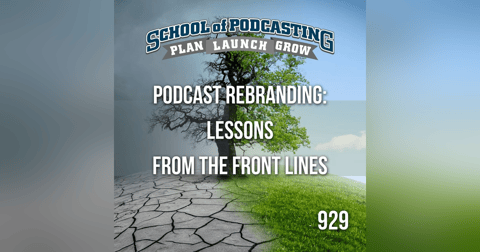 Mastering Podcast Rebranding: Lessons from the Front Lines Mastering Podcast Rebranding: Lessons from the Front Lines