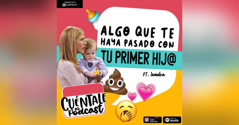 65. Algo que te haya pasado con TU PRIMER HIJ@ (Ft. Iamdra) 65. Algo que te haya pasado con TU PRIMER HIJ@ (Ft. Iamdra)