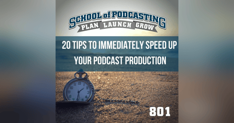 20 Tips To immediately Speed up Your Podcast Production 20 Tips To immediately Speed up Your Podcast Production