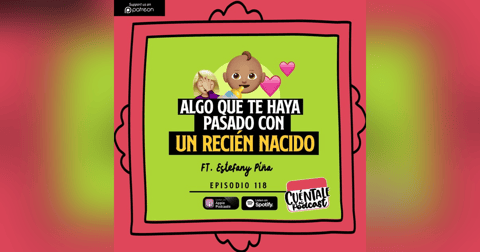 118. Algo que te haya pasado con tu BEBÉ RECIÉN NACIDO (Ft. Piña) 118. Algo que te haya pasado con tu BEBÉ RECIÉN NACIDO (Ft. Piña)