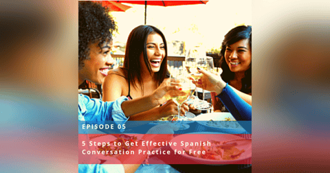 5 Steps to Get Effective Spanish Conversation Practice for Free ♫ 5 5 Steps to Get Effective Spanish Conversation Practice for Free ♫ 5