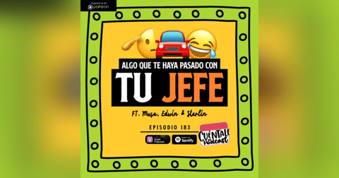 183. Algo que te haya pasado con tu JEFE (Ft. Musa, Edwin & Starlin) 183. Algo que te haya pasado con tu JEFE (Ft. Musa, Edwin & Starlin)