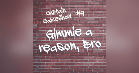 Episode 9: Gimmie a Reason, Bro Episode 9: Gimmie a Reason, Bro