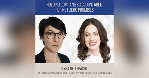 Holding Companies Accountable for Net Zero Promises ft. Kyra Bell-Pasht (Investors for Paris Compliance) Holding Companies Accountable for Net Zero Promises ft. Kyra Bell-Pasht (Investors for Paris Compliance)