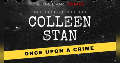 S8 Ep308: Colleen Stan - The Girl in the Box, Part 1 S8 Ep308: Colleen Stan - The Girl in the Box, Part 1