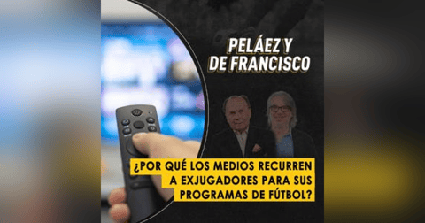 ¿Por qué los medios recurren a exjugadores para sus programas de fútbol? ¿Por qué los medios recurren a exjugadores para sus programas de fútbol?