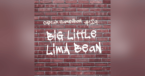 Episode 129: Big Little Lima Bean Episode 129: Big Little Lima Bean