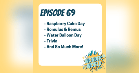 Wonder World Podcast Monday, July 29 Wonder World Podcast Monday, July 29