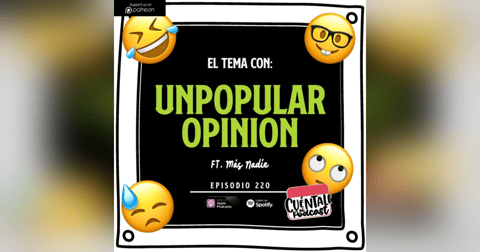 220. El tema con: UNPOPULAR OPINION (Ft. Más Nadie) 220. El tema con: UNPOPULAR OPINION (Ft. Más Nadie)