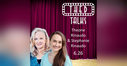 6.26 A Conversation with Theone and Stephanie Rinaudo 6.26 A Conversation with Theone and Stephanie Rinaudo