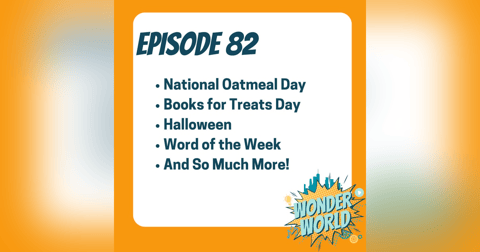 Wonder World Podcast Monday, October 28 Wonder World Podcast Monday, October 28