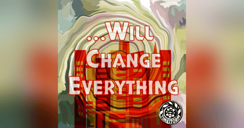 Episode 2: ...Will Change Everything Episode 2: ...Will Change Everything