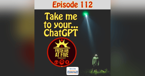 Take me to your... ChatGPT - FAAF 113 Take me to your... ChatGPT - FAAF 113