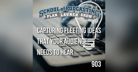 Capturing Fleeting Ideas That Your Audience Needs to Hear Capturing Fleeting Ideas That Your Audience Needs to Hear