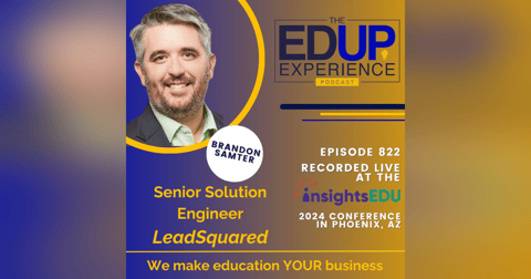 822: LIVE from InsightsEDU 2024 - with Brandon Samter, Senior Solution Engineer, LeadSquared 822: LIVE from InsightsEDU 2024 - with Brandon Samter, Senior Solution Engineer, LeadSquared