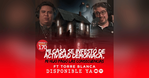 Mi Casa se Infestó de Actividad Demoníaca, Mi Hijo Pagó las Consecuencias | Ft. Torre Blanca Mi Casa se Infestó de Actividad Demoníaca, Mi Hijo Pagó las Consecuencias | Ft. Torre Blanca