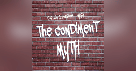 Episode 71: The Condiment Myth Episode 71: The Condiment Myth