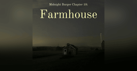 Chapter 18: Farmhouse Chapter 18: Farmhouse