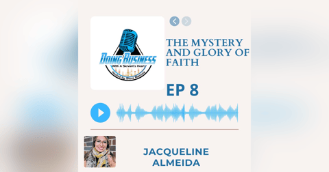 The Mystery and Glory of Faith - Jacqueline Almeida - Founder CEO of Alpha & Omega Strategies The Mystery and Glory of Faith - Jacqueline Almeida - Founder CEO of Alpha & Omega Strategies