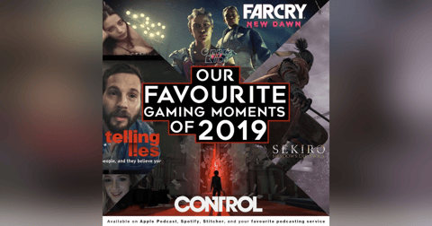 121 - Our Favourite Gaming Moments of 2019 121 - Our Favourite Gaming Moments of 2019