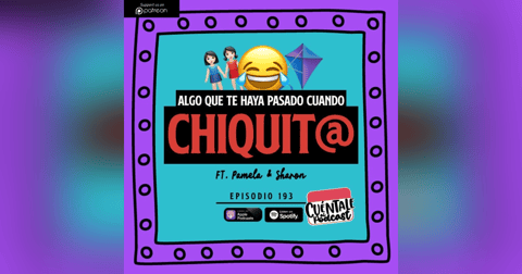 193. Algo que te haya pasado cuando CHIQUIT@ (Ft. Pamela & Sharon) 193. Algo que te haya pasado cuando CHIQUIT@ (Ft. Pamela & Sharon)