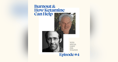 Burnout and How Ketamine Can Help with Dr. Phil Wolfson Burnout and How Ketamine Can Help with Dr. Phil Wolfson