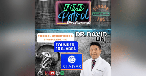 Pod Patrol Podcast S2.E18 - Dr. David Lin, DPM - 15Blades Medical Social Media Platform Pod Patrol Podcast S2.E18 - Dr. David Lin, DPM - 15Blades Medical Social Media Platform