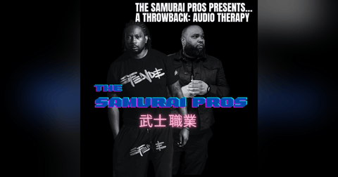 The Samurai Pros Presents... A Throwback: Audio Therapy The Samurai Pros Presents... A Throwback: Audio Therapy